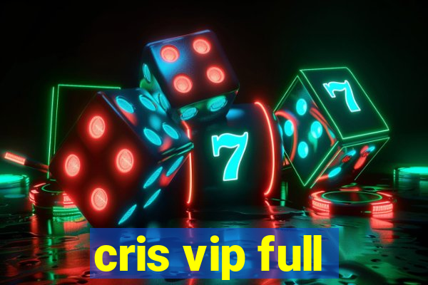 cris vip full